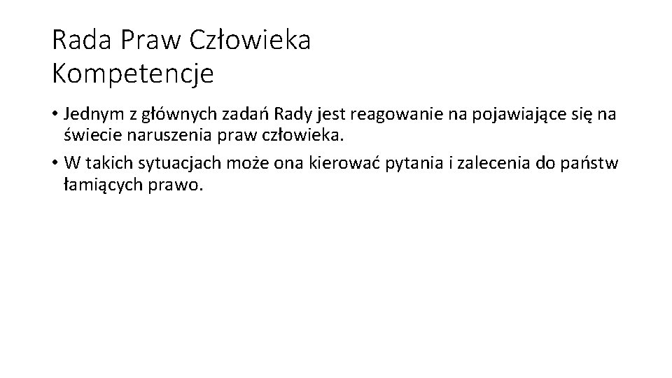 Rada Praw Człowieka Kompetencje • Jednym z głównych zadań Rady jest reagowanie na pojawiające Rada Praw Człowieka Kompetencje • Jednym z głównych zadań Rady jest reagowanie na pojawiające