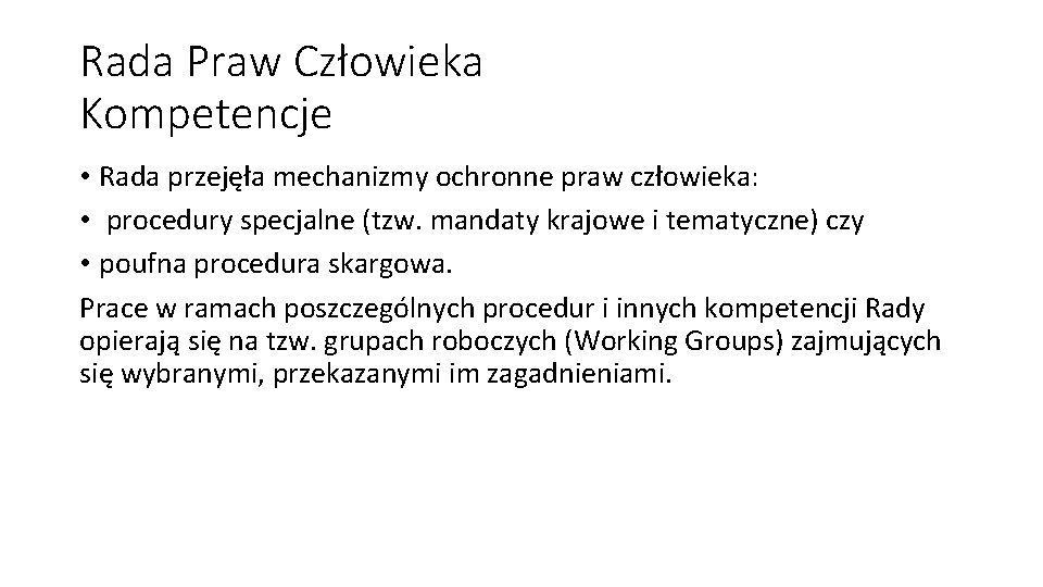 Rada Praw Człowieka Kompetencje • Rada przejęła mechanizmy ochronne praw człowieka: • procedury specjalne