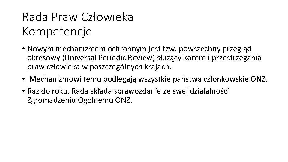 Rada Praw Człowieka Kompetencje • Nowym mechanizmem ochronnym jest tzw. powszechny przegląd okresowy (Universal