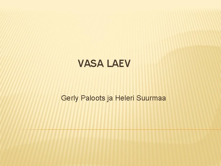 VASA LAEV Gerly Paloots ja Heleri Suurmaa 