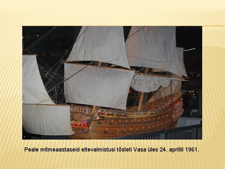 Peale mitmeaastaseid ettevalmistusi tõsteti Vasa üles 24. aprillil 1961. 