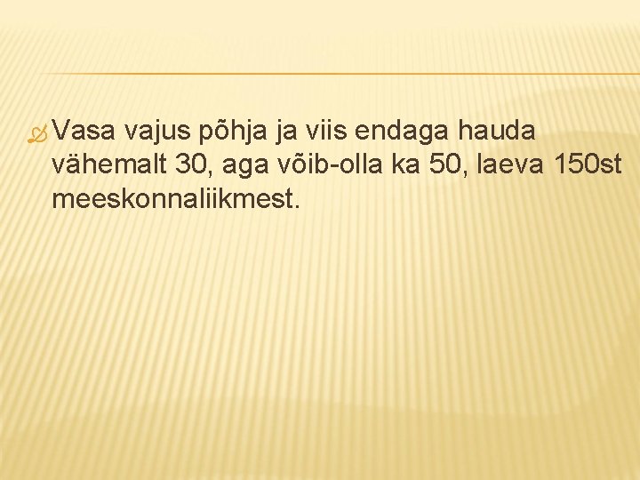  Vasa vajus põhja ja viis endaga hauda vähemalt 30, aga võib-olla ka 50,