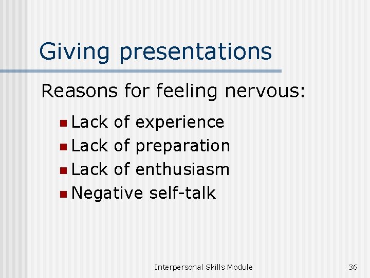 Giving presentations Reasons for feeling nervous: n Lack of experience n Lack of preparation