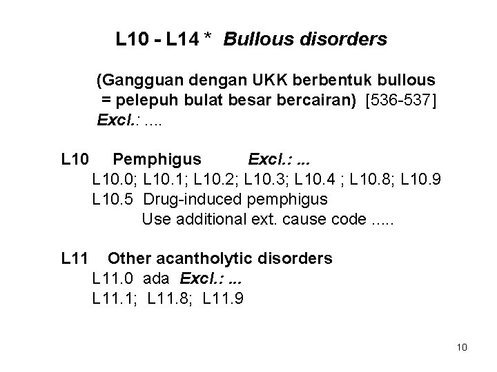 L 10 - L 14 * Bullous disorders (Gangguan dengan UKK berbentuk bullous =