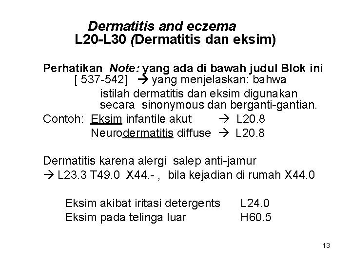 Dermatitis and eczema L 20 -L 30 (Dermatitis dan eksim) Perhatikan Note: yang ada