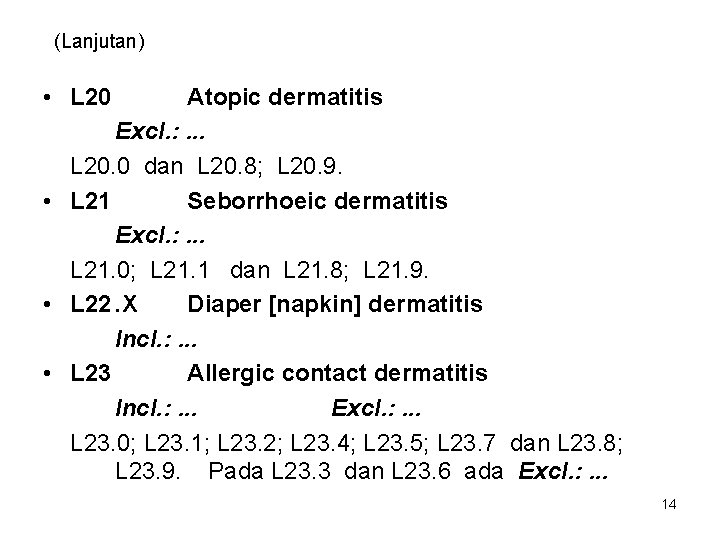 (Lanjutan) • L 20 Atopic dermatitis Excl. : . . . L 20. 0