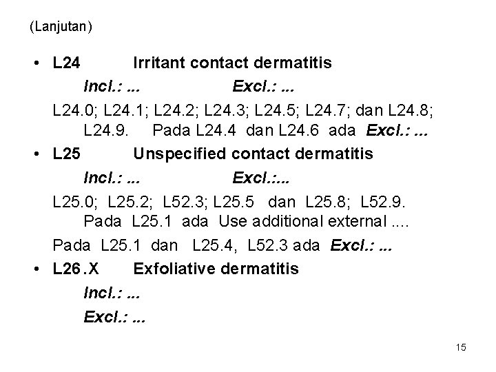 (Lanjutan) • L 24 Irritant contact dermatitis Incl. : . . . Excl. :