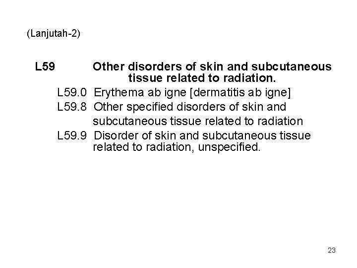 (Lanjutah-2) L 59 Other disorders of skin and subcutaneous tissue related to radiation. L