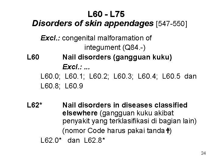 L 60 - L 75 Disorders of skin appendages [547 -550] Excl. : congenital