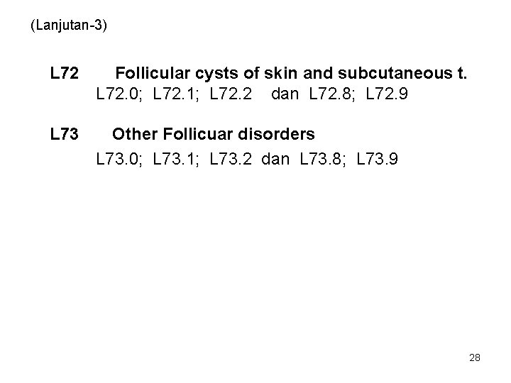 (Lanjutan-3) L 72 Follicular cysts of skin and subcutaneous t. L 72. 0; L