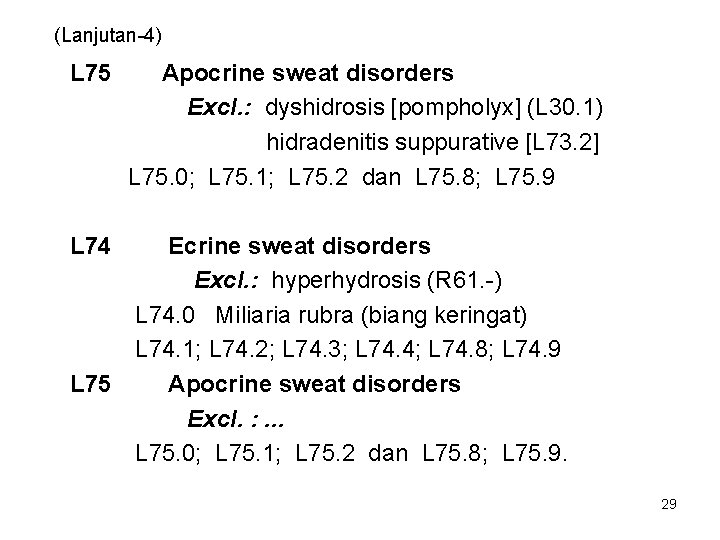 (Lanjutan-4) L 75 Apocrine sweat disorders Excl. : dyshidrosis [pompholyx] (L 30. 1) hidradenitis