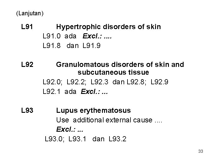 (Lanjutan) L 91 Hypertrophic disorders of skin L 91. 0 ada Excl. : .