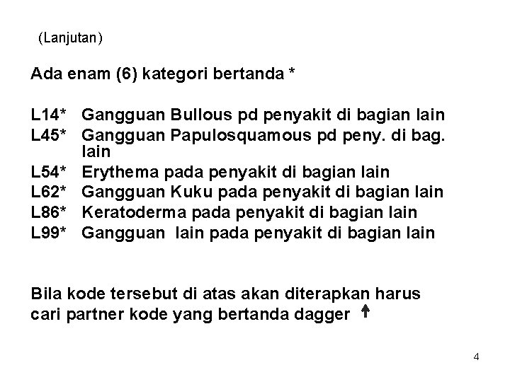 (Lanjutan) Ada enam (6) kategori bertanda * L 14* Gangguan Bullous pd penyakit di