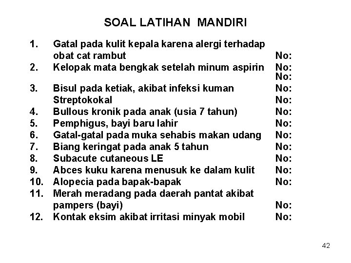 SOAL LATIHAN MANDIRI 1. 2. 3. Gatal pada kulit kepala karena alergi terhadap obat