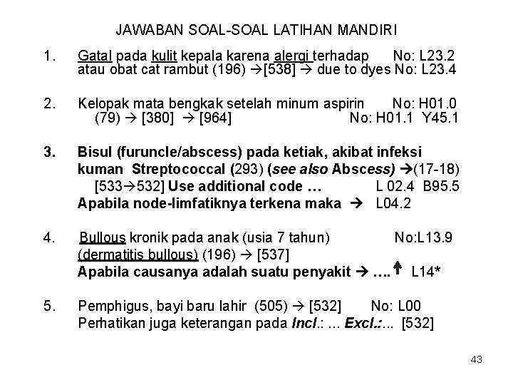 JAWABAN SOAL-SOAL LATIHAN MANDIRI 1. Gatal pada kulit kepala karena alergi terhadap No: L