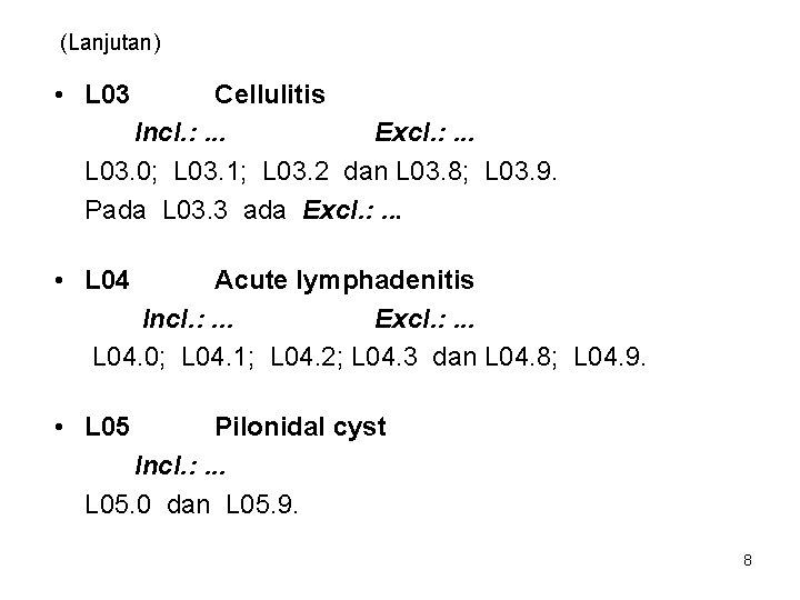 (Lanjutan) • L 03 Cellulitis Incl. : . . . Excl. : . .