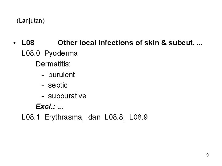 (Lanjutan) • L 08 Other local infections of skin & subcut. . L 08.