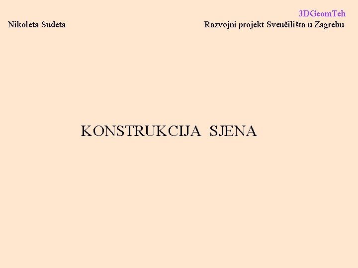 Nikoleta Sudeta 3 DGeom. Teh Razvojni projekt Sveučilišta u Zagrebu KONSTRUKCIJA SJENA 