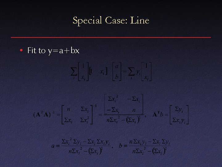 Special Case: Line • Fit to y=a+bx 