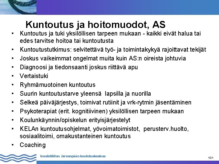 Kuntoutus ja hoitomuodot, AS • Kuntoutus ja tuki yksilöllisen tarpeen mukaan - kaikki eivät