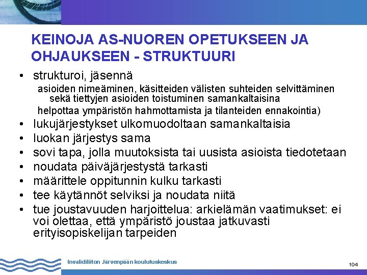 KEINOJA AS-NUOREN OPETUKSEEN JA OHJAUKSEEN - STRUKTUURI • strukturoi, jäsennä asioiden nimeäminen, käsitteiden välisten