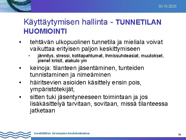 30. 10. 2020 Käyttäytymisen hallinta - TUNNETILAN HUOMIOINTI • tehtävän ulkopuolinen tunnetila ja mieliala