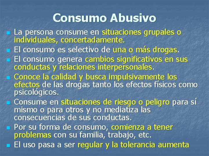 Consumo Abusivo n n n n La persona consume en situaciones grupales o individuales,