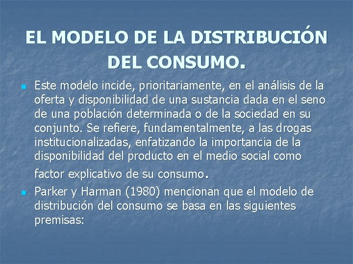 EL MODELO DE LA DISTRIBUCIÓN DEL CONSUMO. n n Este modelo incide, prioritariamente, en