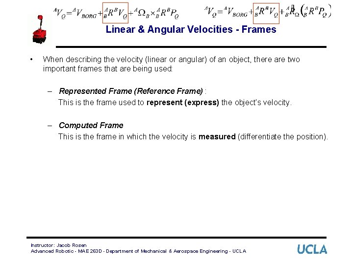 Linear & Angular Velocities - Frames • When describing the velocity (linear or angular)