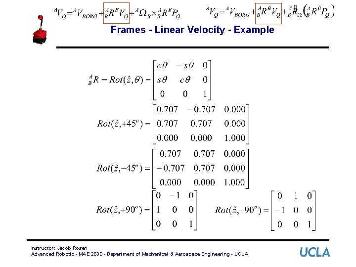 Frames - Linear Velocity - Example Instructor: Jacob Rosen Advanced Robotic - MAE 263