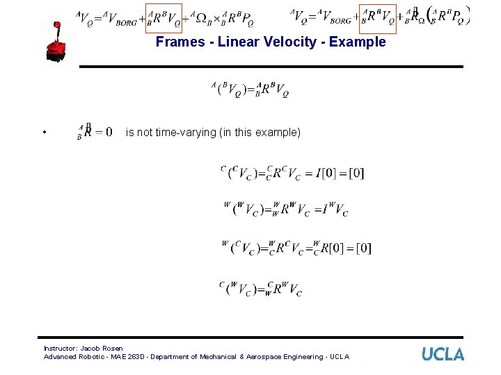 Frames - Linear Velocity - Example • is not time-varying (in this example) Instructor: