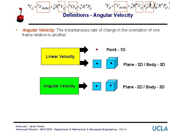 Definitions - Angular Velocity • Angular Velocity: The instantaneous rate of change in the