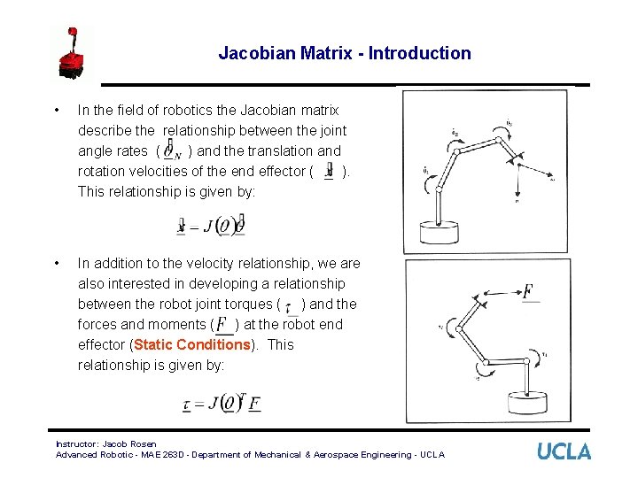Jacobian Matrix - Introduction • In the field of robotics the Jacobian matrix describe