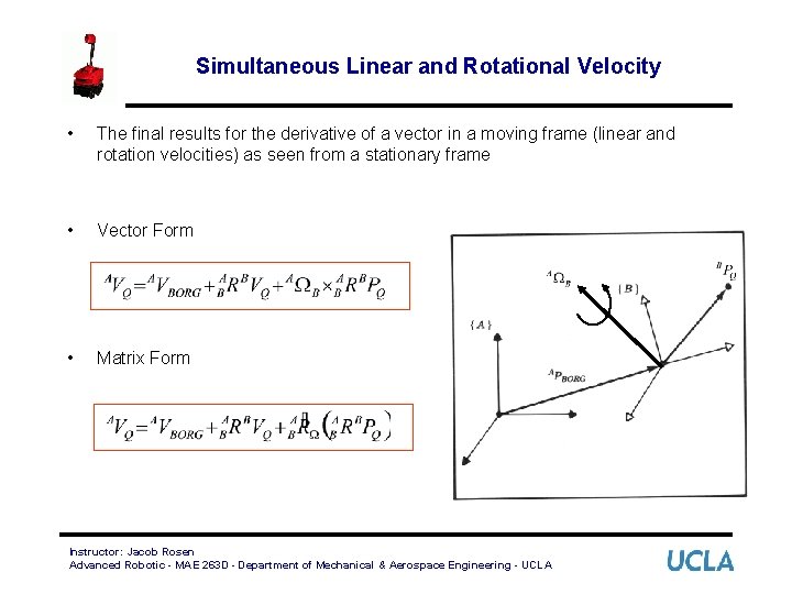 Simultaneous Linear and Rotational Velocity • The final results for the derivative of a