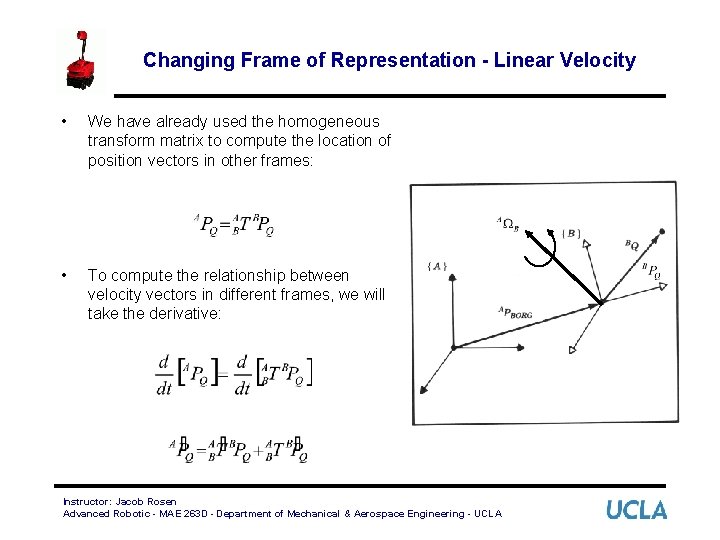 Changing Frame of Representation - Linear Velocity • We have already used the homogeneous