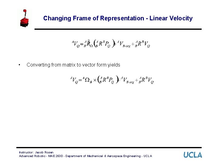 Changing Frame of Representation - Linear Velocity • Converting from matrix to vector form