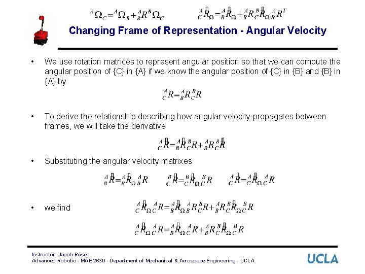 Changing Frame of Representation - Angular Velocity • We use rotation matrices to represent