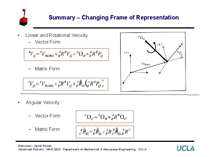 Summary – Changing Frame of Representation • Linear and Rotational Velocity – Vector Form