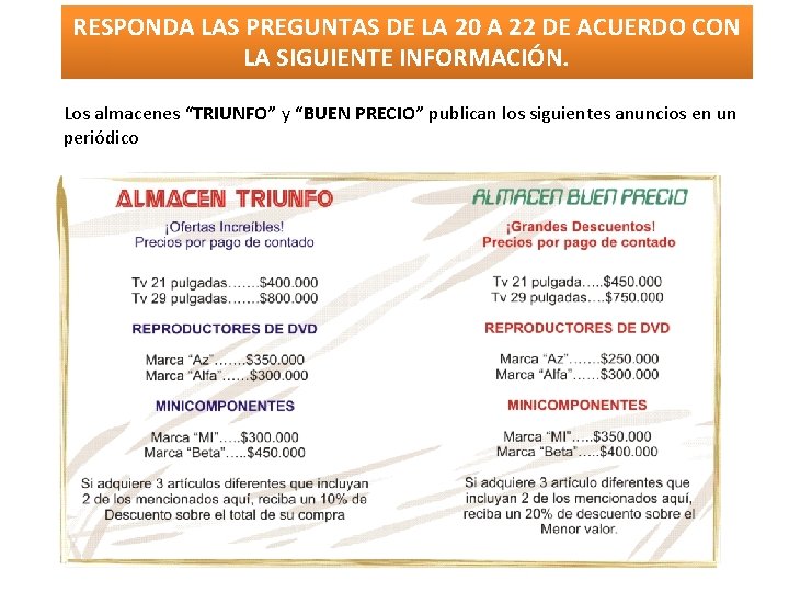 RESPONDA LAS PREGUNTAS DE LA 20 A 22 DE ACUERDO CON LA SIGUIENTE INFORMACIÓN.