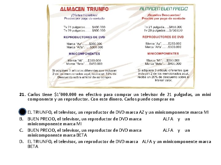 21. Carlos tiene $1’ 000 en efectivo para comprar un televisor de 21 pulgadas,