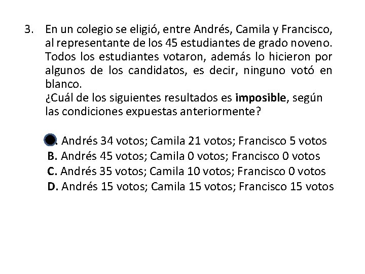 3. En un colegio se eligió, entre Andrés, Camila y Francisco, al representante de