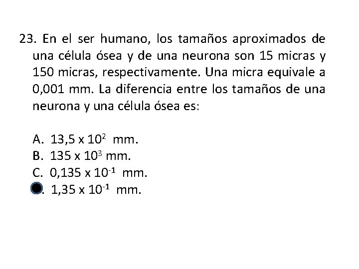 23. En el ser humano, los tamaños aproximados de una célula ósea y de
