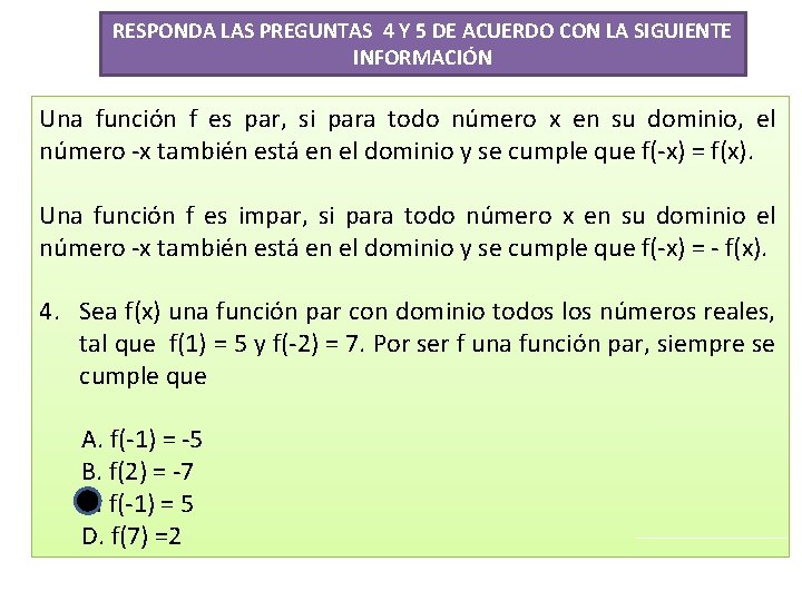RESPONDA LAS PREGUNTAS 4 Y 5 DE ACUERDO CON LA SIGUIENTE INFORMACIÓN Una función