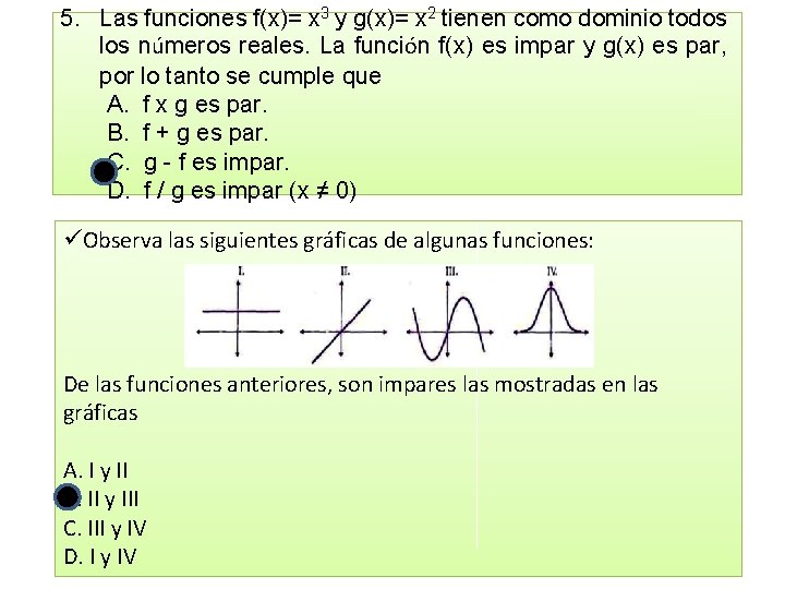 5. Las funciones f(x)= x 3 y g(x)= x 2 tienen como dominio todos