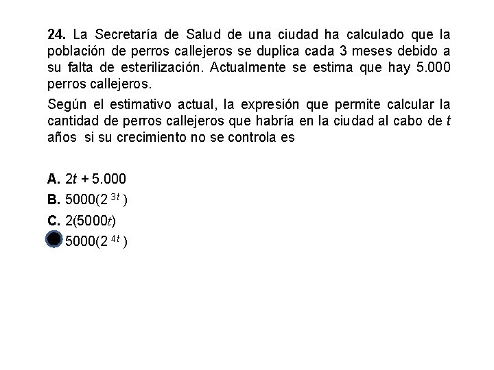 24. La Secretaría de Salud de una ciudad ha calculado que la población de