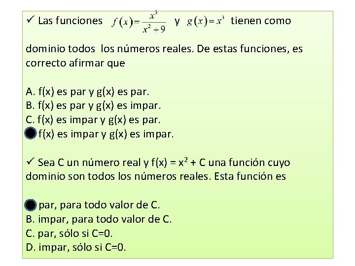 ü Las funciones y tienen como dominio todos los números reales. De estas funciones,