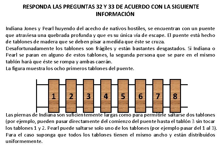 RESPONDA LAS PREGUNTAS 32 Y 33 DE ACUERDO CON LA SIGUIENTE INFORMACIÓN Indiana Jones