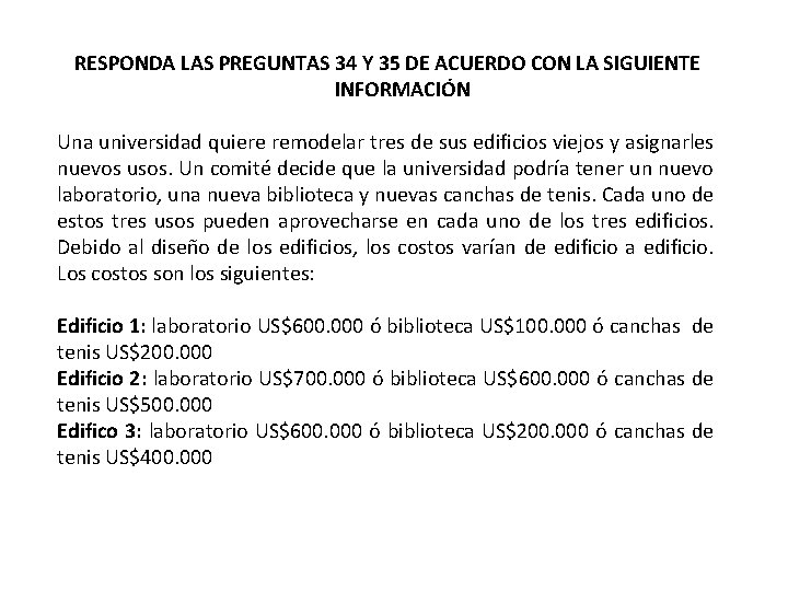 RESPONDA LAS PREGUNTAS 34 Y 35 DE ACUERDO CON LA SIGUIENTE INFORMACIÓN Una universidad