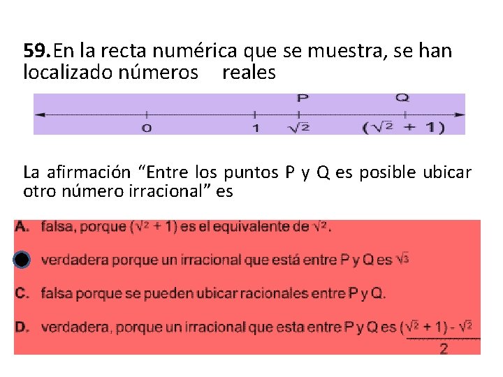 59. En la recta numérica que se muestra, se han localizado números reales La