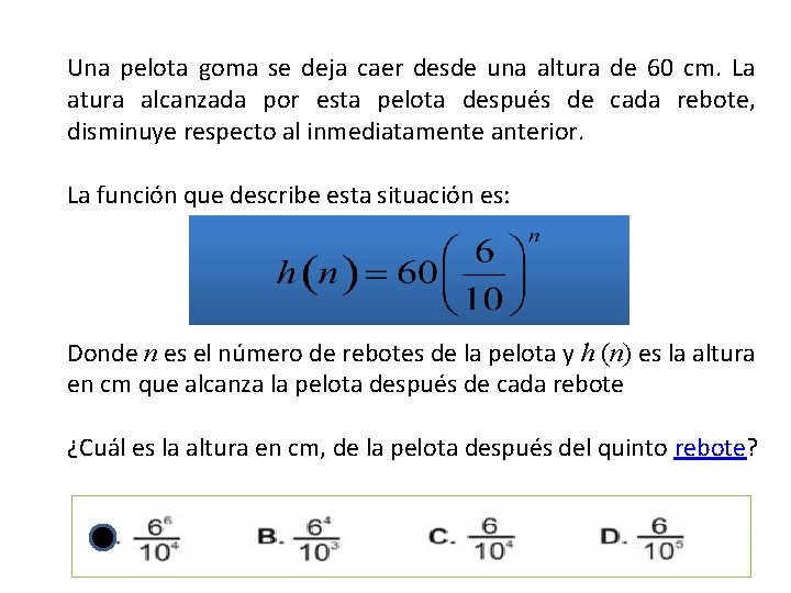 Una pelota goma se deja caer desde una altura de 60 cm. La atura